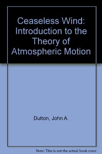 The Ceaseless Wind: An Introduction to the Theory of Atmospheric Motion