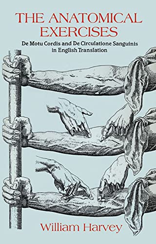 The Anatomical Exercises: De Motu Cordis and De Circulatione Sanguinis in English Translation (Dover Books on Biology)
The Anatomical Exercises: De Motu Cordis and De Circulatione Sanguinis in English Translation (Dover Books on Biology)
