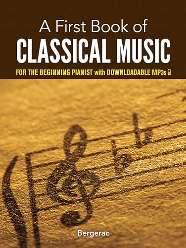 A First Book of Classical Music: For the Beginning Pianist with Downloadable Mp3s
A First Book of Classical Music: For the Beginning Pianist with Downloadable Mp3s