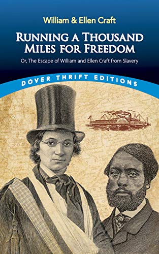 Running a Thousand Miles for Freedom: Or, the Escape of William and Ellen Craft from Slavery (Dov...