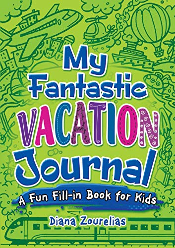 My Fantastic Vacation Journal: A Fun Fill-in Book for Kids (Dover Children's Activity Books)
My Fantastic Vacation Journal: A Fun Fill-in Book for Kids (Dover Children's Activity Books)