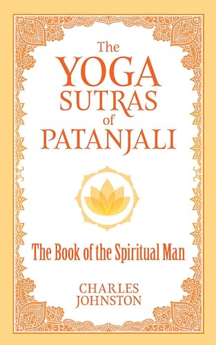 Yoga Sutras of Patanjali : The Book of the Spiritual Man