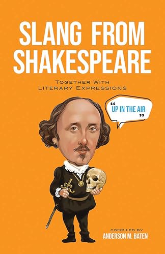 Slang from Shakespeare: Together with Literary Expressions (Dover Literature: Literary Collections)
Slang from Shakespeare: Together with Literary Expressions (Dover Literature: Literary Collections)