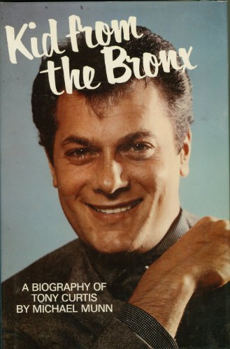 Kid From The Bronx; A Biography of Tony Curtis