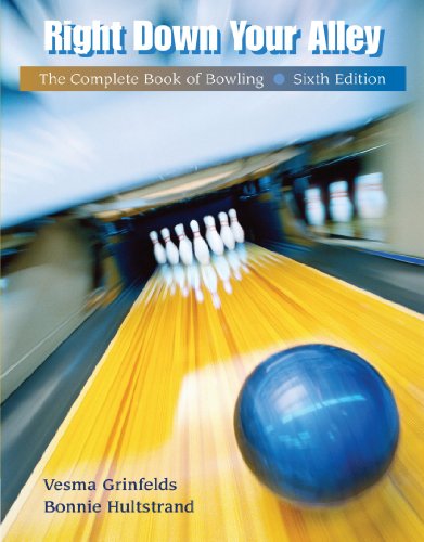 Right Down Your Alley: The Complete Book of Bowling