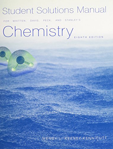 Student Solutions Manual for Whitten/Davis/Peck/Stanleyâs Chemistry, 8th