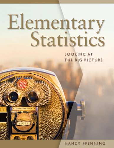 International Edition---elementary Statistics : Looking At the Big Picture, 1st Edition
International Edition---elementary Statistics : Looking At the Big Picture, 1st Edition