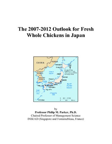 ISBN 9780497466800 product image for The 2007-2012 Outlook for Fresh Whole Chickens in Japan | upcitemdb.com