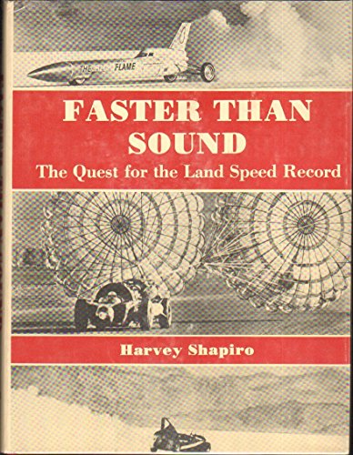 Faster Than Sound. The quest for the Land Speed Record.