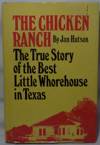 Chicken Ranch: True Story of the Best Little Whorehouse in Texas
