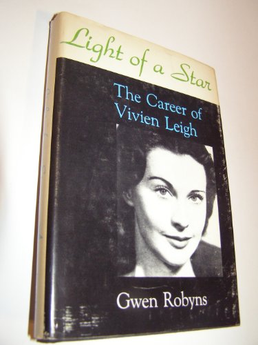 Light of a Star: The Career of Vivien Leigh. 1st American Ed.