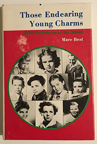 Those Endearing Young Charms : Child Performers of the Screen