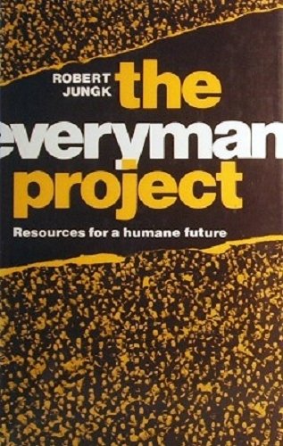 THE EVERYMAN PROJECT Resources for a Humane Future
