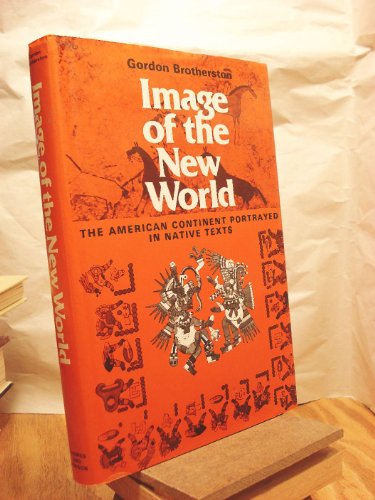 Image of the New World : The American Continent Portrayed in Native Texts