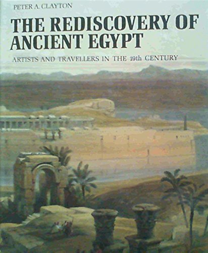 The Rediscovery of Ancient Egypt: Artists & Travellers in the 19th Century