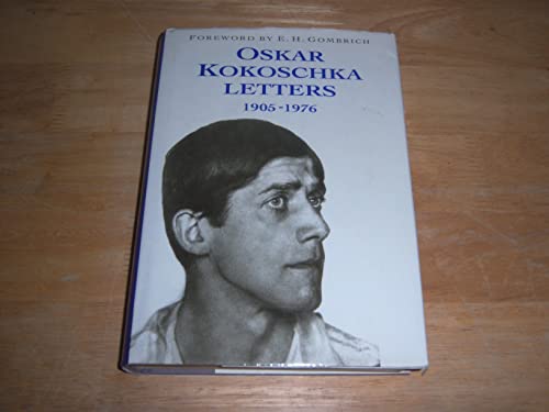 Oskar Kokoschka. Letters 1905-1976. Selected by Olda Kokoschka and Alfred Marnau. Foreword by E.H...