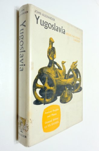 Jugoslavia Before The Roman Conquest (Ancient Peoples and Places Series No 77)