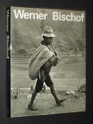 Werner Bischof 1916-1954 His Life and Work