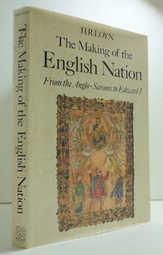 The Making of the English Nation: From the Ango-Saxons to Edward I