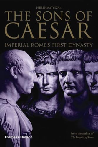 The sons of Caesar; Imperial Rome's first dynasty. With 90 illustrations