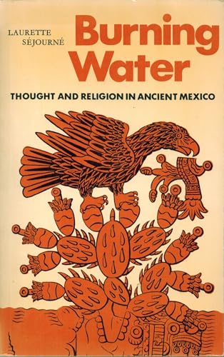Burning Water: Thought and Religion in Ancient Mexico