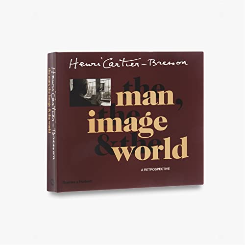 HENRI CARTIER-BRESSON THE MAN THE IMAGE AND THE WORLD