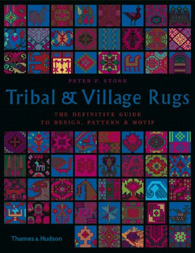 Tribal and Village Rugs: The Definitive Guide to Design, Pattern Motif