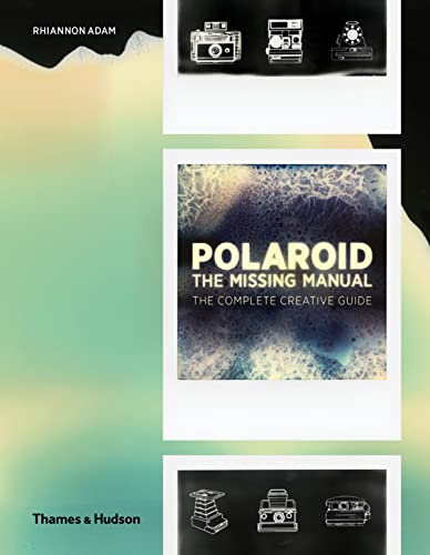 Polaroid: The Complete Guide to Experimental Instant Photography