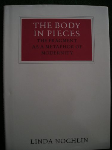 The Body in Pieces: The Fragment as a Metaphor of Modernity; The Walter Neurath Memorial Lecture,...