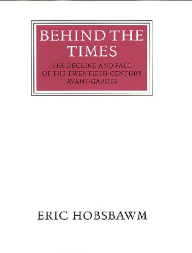Behind the Times: The Decline and Fall of the Twentieth-Century Avant Gardes
Behind the Times: The Decline and Fall of the Twentieth-Century Avant Gardes