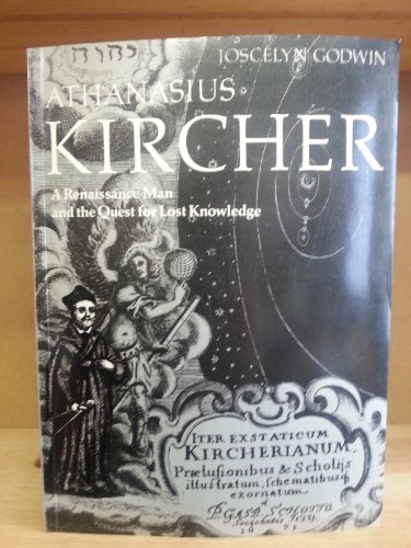 Athanasius Kircher: A Renaissance Man and the Quest for Lost Knowledge