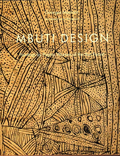 Mbuti Design: Paintings by Pygmy Women of the Ituri Forest