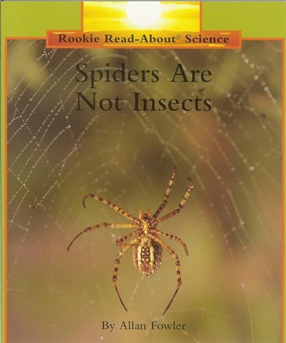 Spiders Are Not Insects (Rookie Read-About Science: Animals)