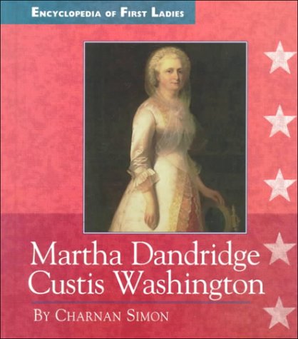Martha Dandridge Custis Washington (Encyclopedia of First Ladies)