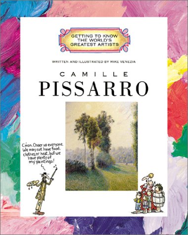 Camille Pissarro (Getting to Know the Worlds Greatest Artists)