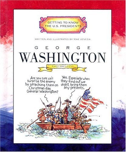 

George Washington: First President 1789-1797 (Getting to Know the U.S. Presidents)