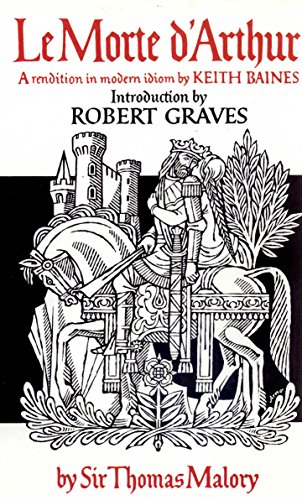 Le Morte d'Arthur, a Rendition in Modern Idiom by Keith Baines