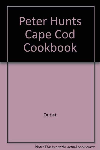 PETER HUNT'S CAPE COD COOKBOOK
