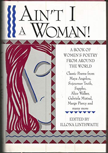 Ain't I a Woman! : A Book of Women's Poetry from Around the World