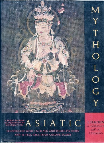 Asiatic Mythology: A Detailed Description and Explanation of the Mythologies of All the Great Nat...