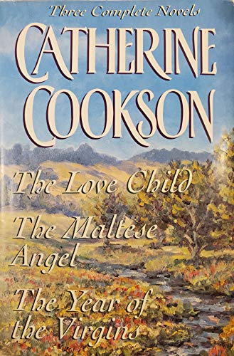 Three Complete Novels: The Love Child / the Maltese Angel / the Year of the Virgins