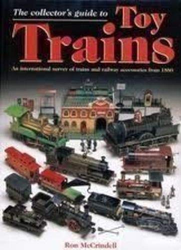 The Collector's Guide to Toy Trains: An International Survey of Trains and Railway Accessories fr...