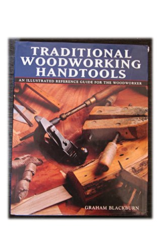 Traditional Woodworking Handtools, An Illustrated Reference Guide for the Woodworker