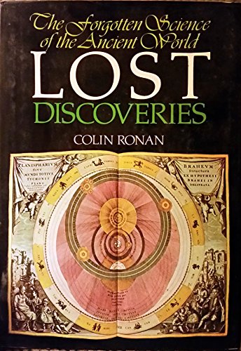 Lost Discoveries the forgotten Science of the Ancient World