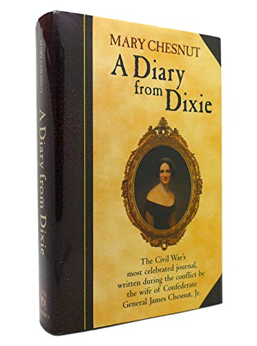 A Diary From Dixie - The Civil War's most celebrated journal, written during the conflict by the ...