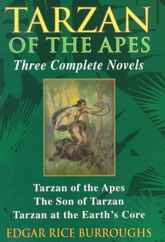 Tarzan of the Apes : Three Complete Novels (Tarzan of the Apes; The Son of Tarzan; Tarzan at the ...