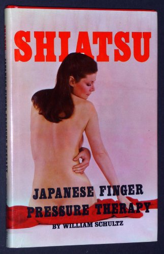 Shiatsu: Japanese Finger Pressure Therapy: Do It Yourself Acupressure