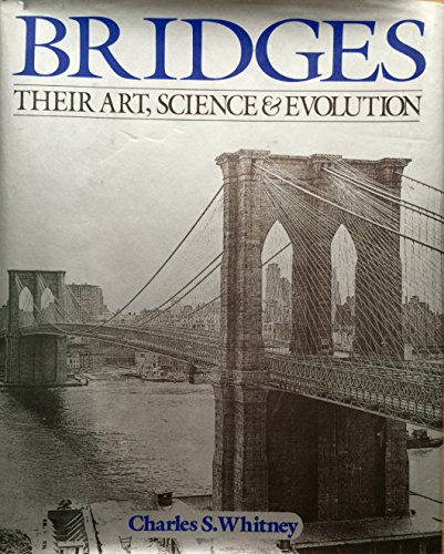 Bridges: Their Art, Science & Evolution