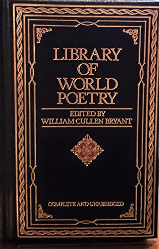 Library of World Poetry: Being Choice Selections from the Best Poets