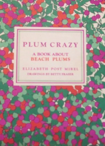 Plum Crazy; A Book About Beach Plums.